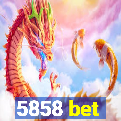 5858 bet